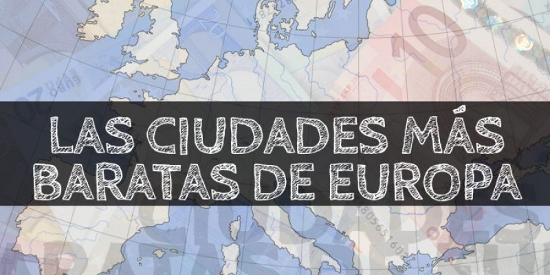 Ciudades más baratas de Europa, vive mejor con menos dinero