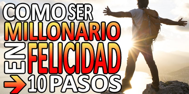 Cómo ser feliz, acciones y pensamientos que debes potenciar.